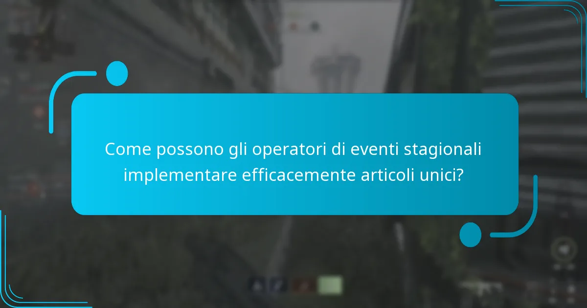Quali articoli unici possono aiutare gli operatori di eventi stagionali a superare le sfide?