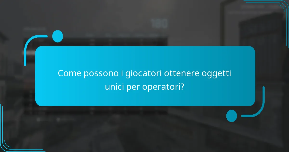 Come possono i giocatori ottenere oggetti unici per operatori?