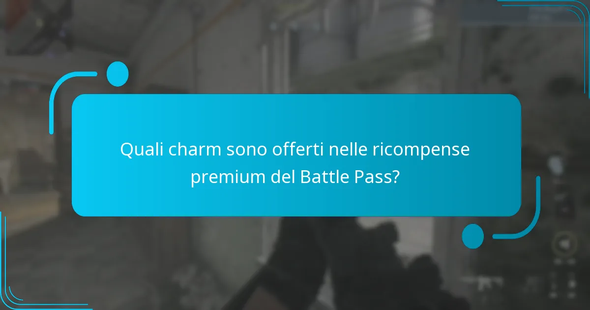 Quali charm sono offerti nelle ricompense premium del Battle Pass?