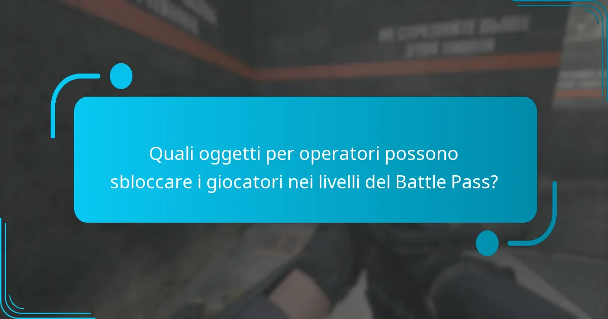 Quali oggetti per operatori possono sbloccare i giocatori nei livelli del Battle Pass?