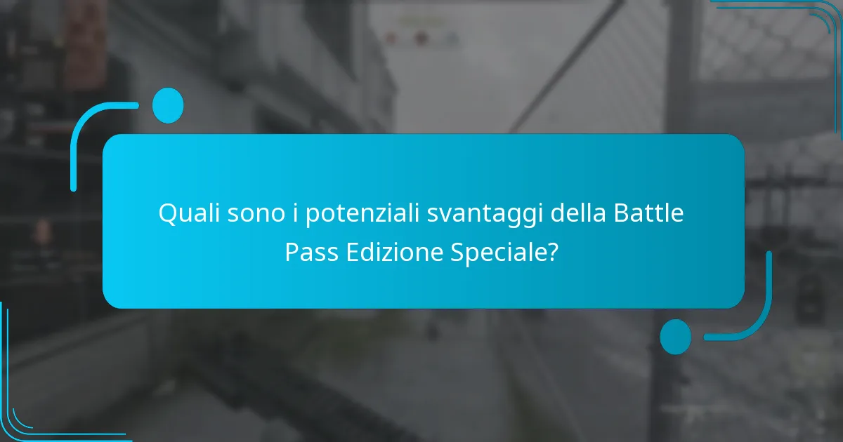 Quali sono i potenziali svantaggi della Battle Pass Edizione Speciale?