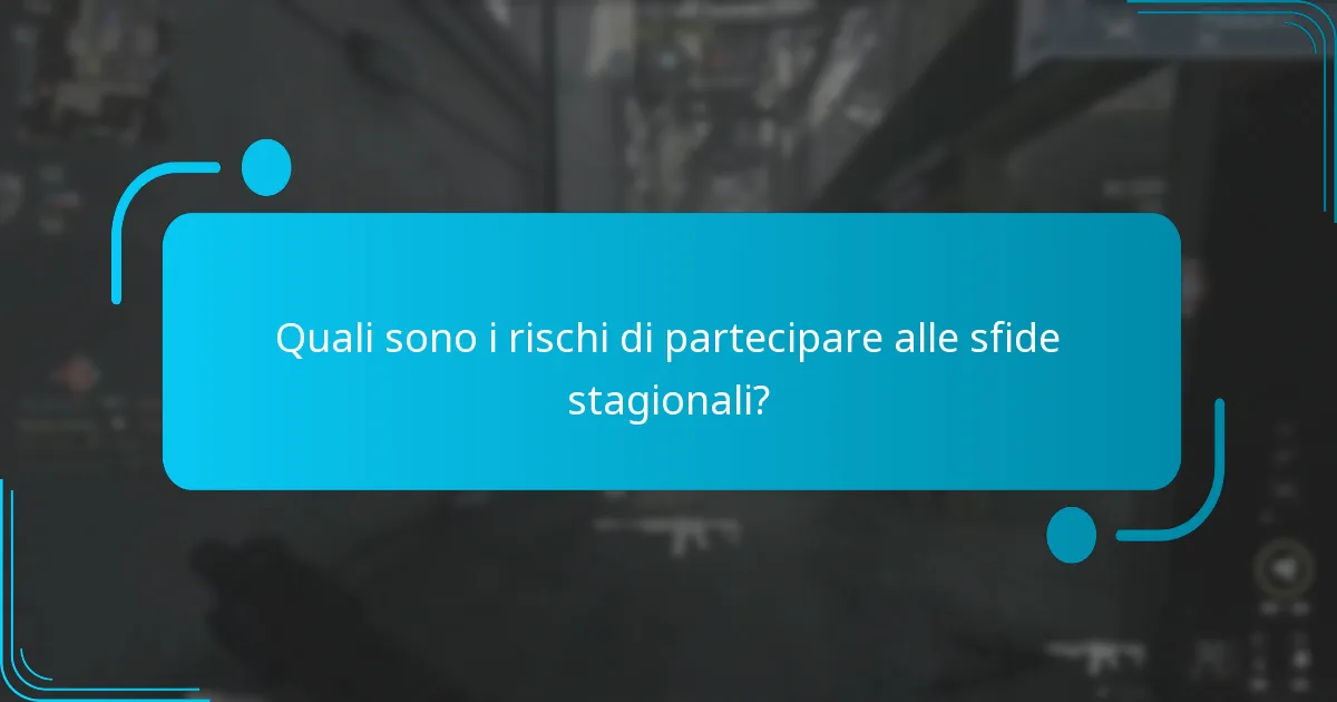 Quali sono i rischi di partecipare alle sfide stagionali?